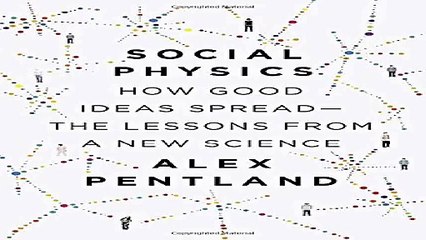 Download Social Physics How Good Ideas Spread-The Lessons from a New Science Pdf