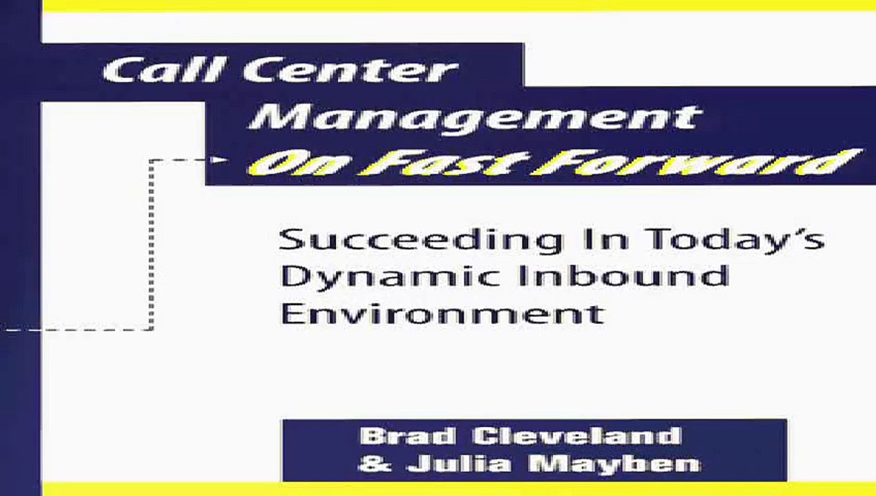 Call Center Management on Fast Forward  Succeeding in Todays Dynamic Inbound Environment 1st Edition