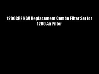 1200CRF NSA Replacement Combo Filter Set for 1200 Air Filter