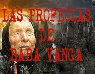 ★★★LAS TEMIBLES PREDICCIONES DE BABA VANGA★★★
