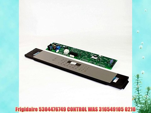 Frigidaire 5304476749 CONTROL WAS 316549105 0210
