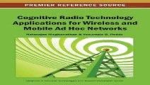 Cognitive Radio Technology Applications for Wireless and Mobile Ad Hoc Networks Advances in Wireless Technologies...