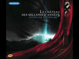 LE CHATEAU DES MILLIONS D'ANNÉES de Stéphane PRZYBYLSKI, livre audio
