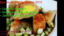 Best music pop Indonesia 2015 ~ Cobalah mengerti~adil bagimu tak adil Bagiku~Jadikan aku yang kedua