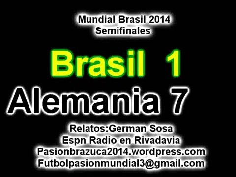 (Historico ) Brasil 1 Alemania 7 (Relato German Sosa) Mundial Brasil 2014 Los goles