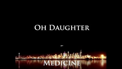 Daughter - Medicine lyrics