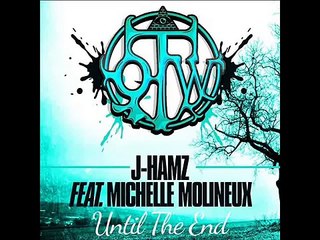 J-Hamz feat. Michelle Molineux - Until The End (Original Mix) BEATPORT FEATURED TRACK!!