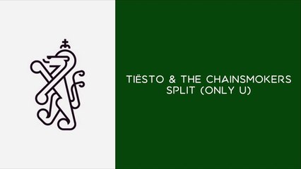 Tiësto & The Chainsmokers - Split (Only U) | OUT 09.10
