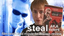 Bad Movie Beatdown: Steal (AKA Riders) (REVIEW)