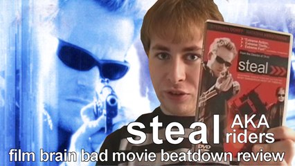 Bad Movie Beatdown: Steal (AKA Riders) (REVIEW)