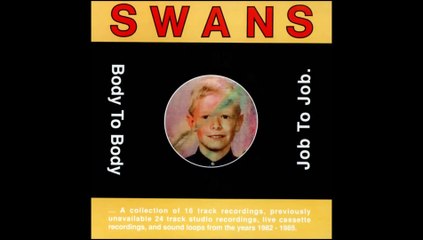 Swans/Body to Body, Job to Job (1991) (Pt.1)
