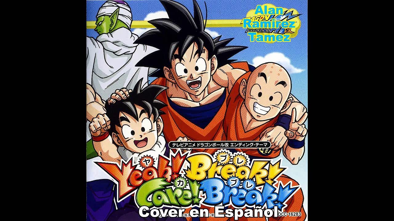Alan Ramirez Tamez - Yeah Break Care Break (Ending 1 de Dragon Ball Z Kai) Cover en Español