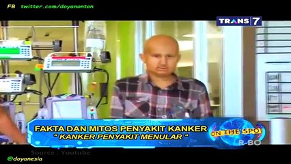 On The Spot - Fakta dan Mitos Penyakit Kangker
