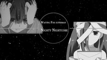 Nightcore ~ Waiting For Superman