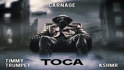 (Big Room) Carnage feat. Timmy Trumpet & KSHMR - Toca (Original Mix)