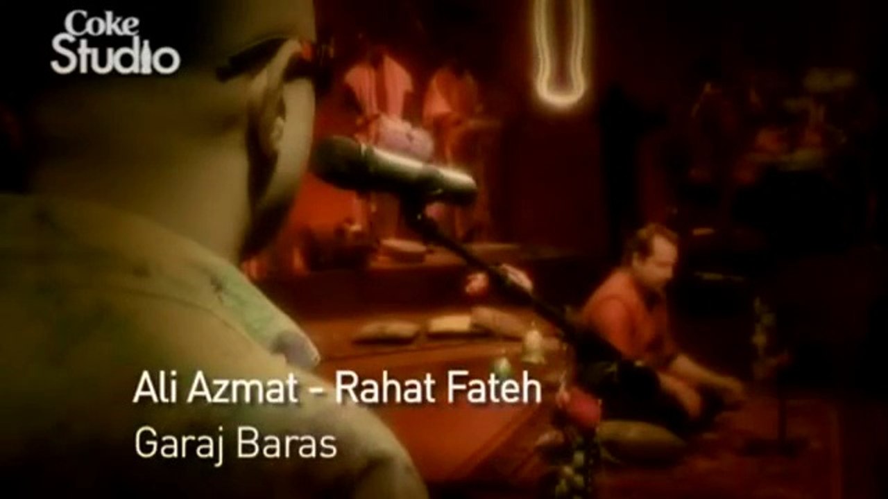 Garaj Baras, Rahat Fateh Ali Khan & Ali Azmat