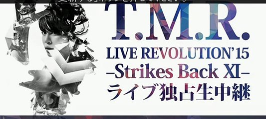 T.M.R Live Revolution'15 -Strikes Back XI- Part 1