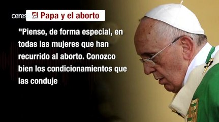 El papa Francisco concede el perdón a las mujeres que han abortado.