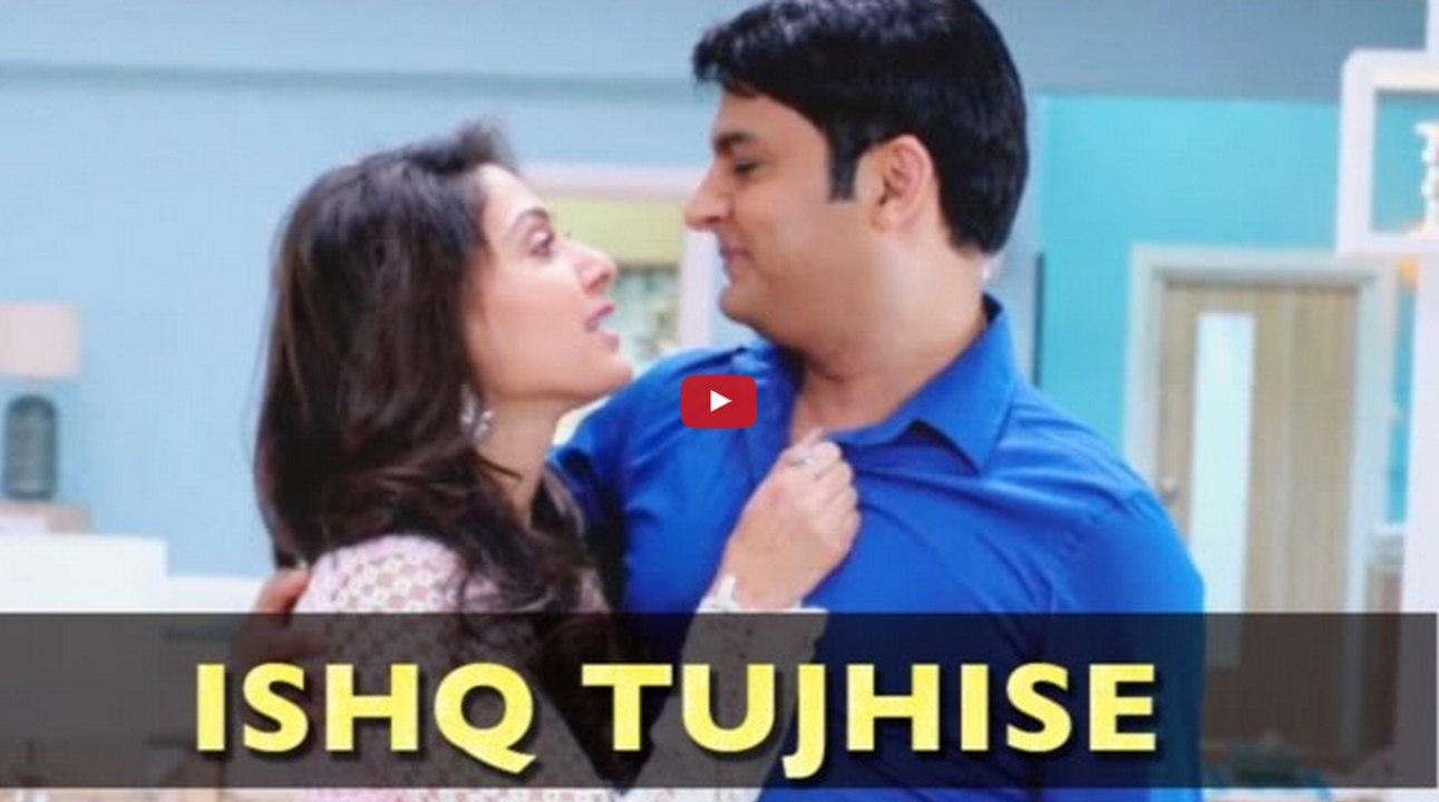 Kis Kisko Pyaar Karu Songs | Ishq Tujhi se | Kapil Sharma | Elli Avram | 2015