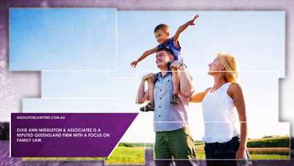 Dixie Ann Middleton & Associates – A reputed Queensland Firm For Family Law