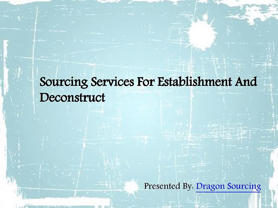 Sourcing Services For Establishment And Deconstruct