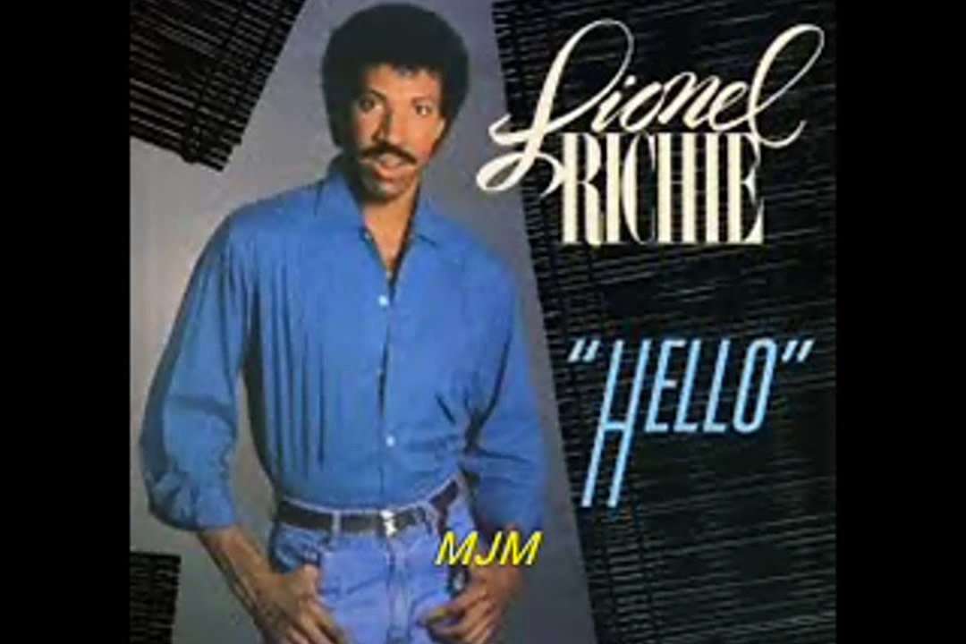 Hello ---  Lionel Richie