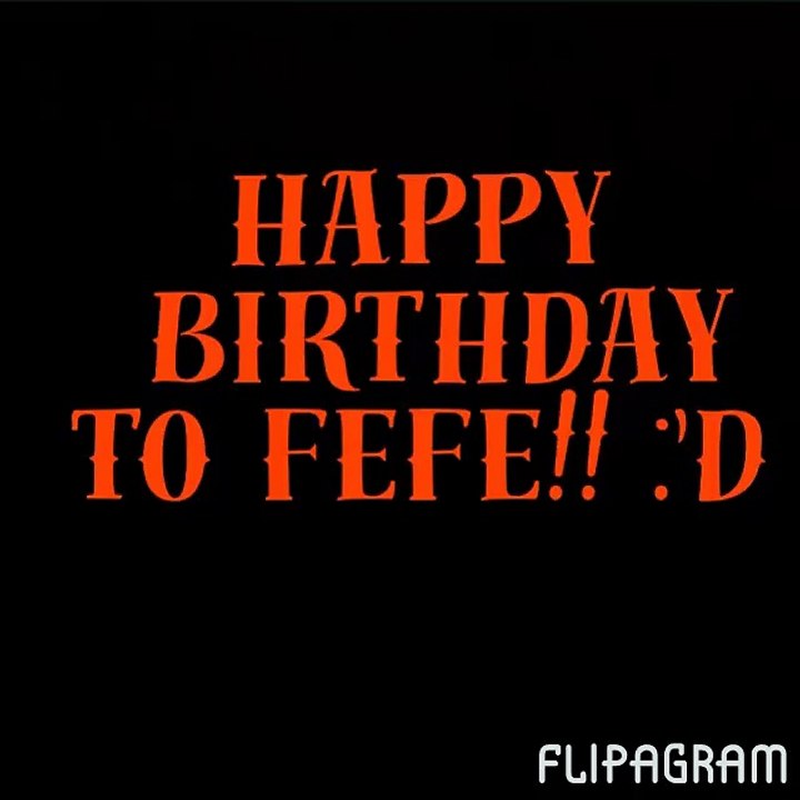 Happy birthday fefe