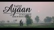 'Ayaan' - TaZzZ Ft. Priti Menon - Official Video - Nadeem Akhtar Cheena - Video