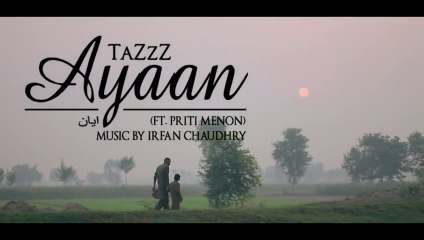 'Ayaan' - TaZzZ Ft. Priti Menon - Official Video - Nadeem Akhtar Cheena - Video