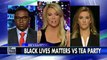Liberals condemn Tea Party but Black Lives Matter is OK? - FoxTV Political News