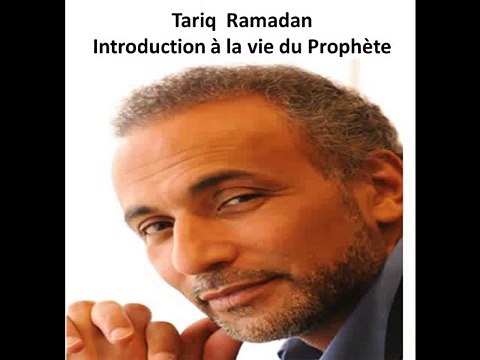 Tariq Ramadan La vie du prophete