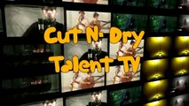 Cut N' Dry Talent TV (Episode #015 Indie Music Videos)