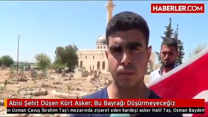 Abisi Şehit Düşen Kürt Asker - Bu Bayrağı Düşürmeyeceğiz !!