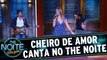 Banda Cheiro de Amor canta no The Noite