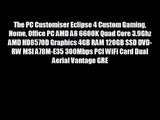 The PC Customiser Eclipse 4 Custom Gaming Home Office PC AMD A8 6600K Quad Core 3.9Ghz AMD