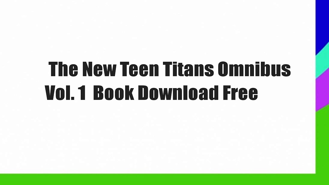 The New Teen Titans Omnibus Vol. 1  Book Download Free