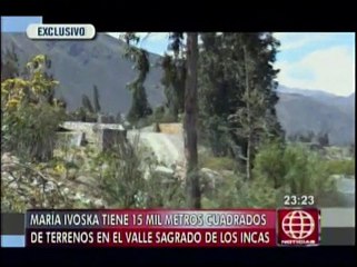 Hermana de Humala posee terrenos en Cusco valuados en US$5 mlls