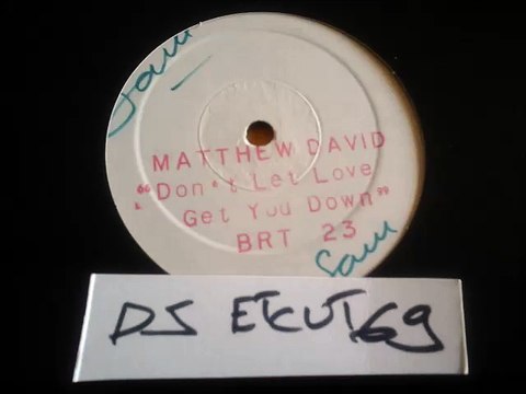 MATTHEW DAVID -DON'T LET LOVE GET YOU DOWN(RIP ETCUT)WHITE LABEL REC 80's