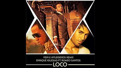Loco -  Enrique Iglesias ft Romeo Santos (Vein & Hit Legends Remix)