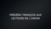 Frédéric François s'adresse aux lecteurs de l'Union