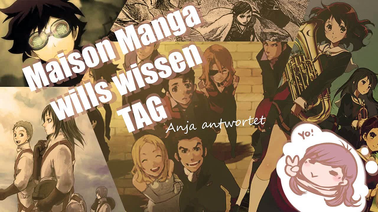 MaisonMangaWillsWissen TAG (Anja antwortet)