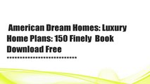 American Dream Homes: Luxury Home Plans: 150 Finely  Book Download Free   ***************************