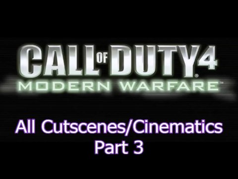 Call of Duty 4: Modern Warfare Part 3 (All Cutscenes/Cinematics/Highlights)