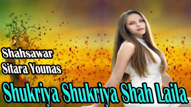 Shahsawar, Sitara Younas - Shukriya Shukriya Shah Laila