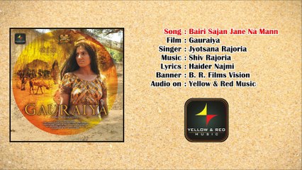 ‘Bairi Sajan Jane Na Mann' Video Song | Gauraiya| Jyotsana Rajoria| Yellow & Red Music