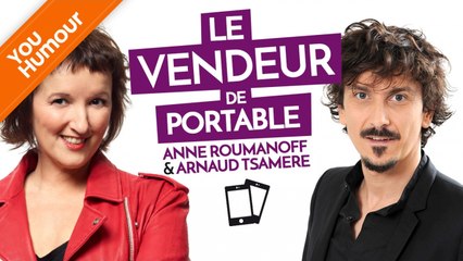 ANNE ROUMANOFF & ARNAUD TSAMERE - Le vendeur de portables