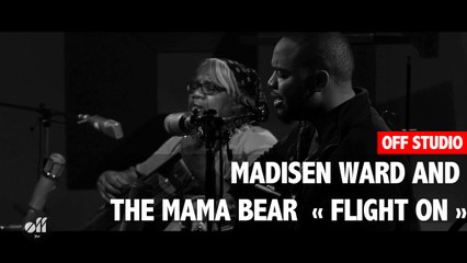 OFF STUDIO - Madisen Ward and the Mama Bear « Flight On »