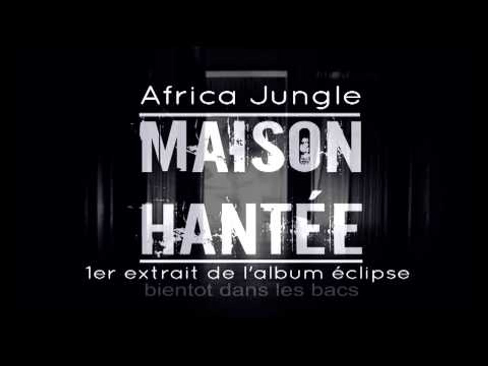 AFRICA JUNGLE Maison hantée 1er extrait de l'album éclipse