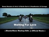 Emma Heesters & Avicii & Martin Garrix & Headhunterz & Carnage   Waiting For Love  BlasterMaxx Mashu