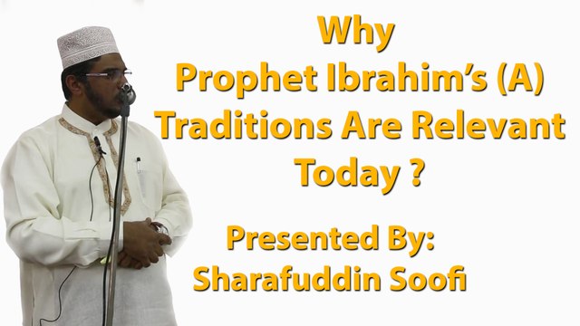4-9-2015 - Why Prophet Ibrahim's (A) Traditions Are Relevant Today -Sharafuddin Soofi
